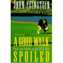 A Good Walk Spoiled: Days and Nights on the Pga Tour