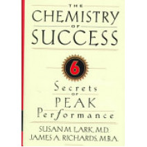 Chemistry of Success : Six Secrets of Peak Performance