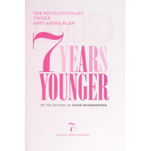 7 Years Younger: The Revolutionary 7-Week Anti-Aging Plan